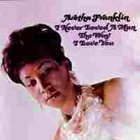 Cover for I Never Loved a Man the Way I Love You